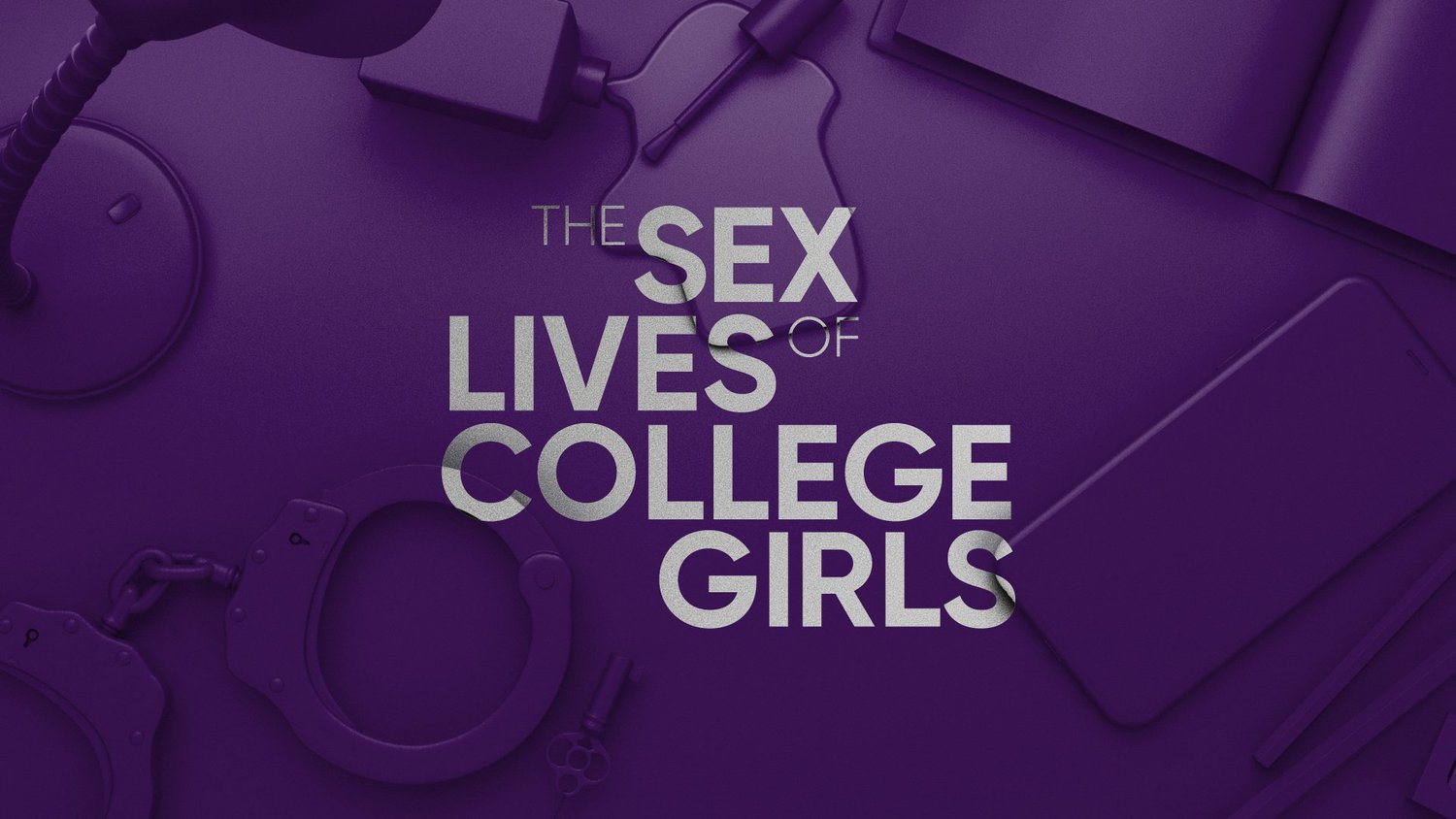 The Sex Lives Of College Girls
